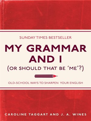 cover image of My Grammar and I (Or Should That Be 'Me'?)
